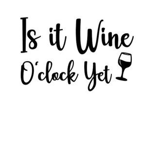 COPY - Is it Wine O'clock Yet
